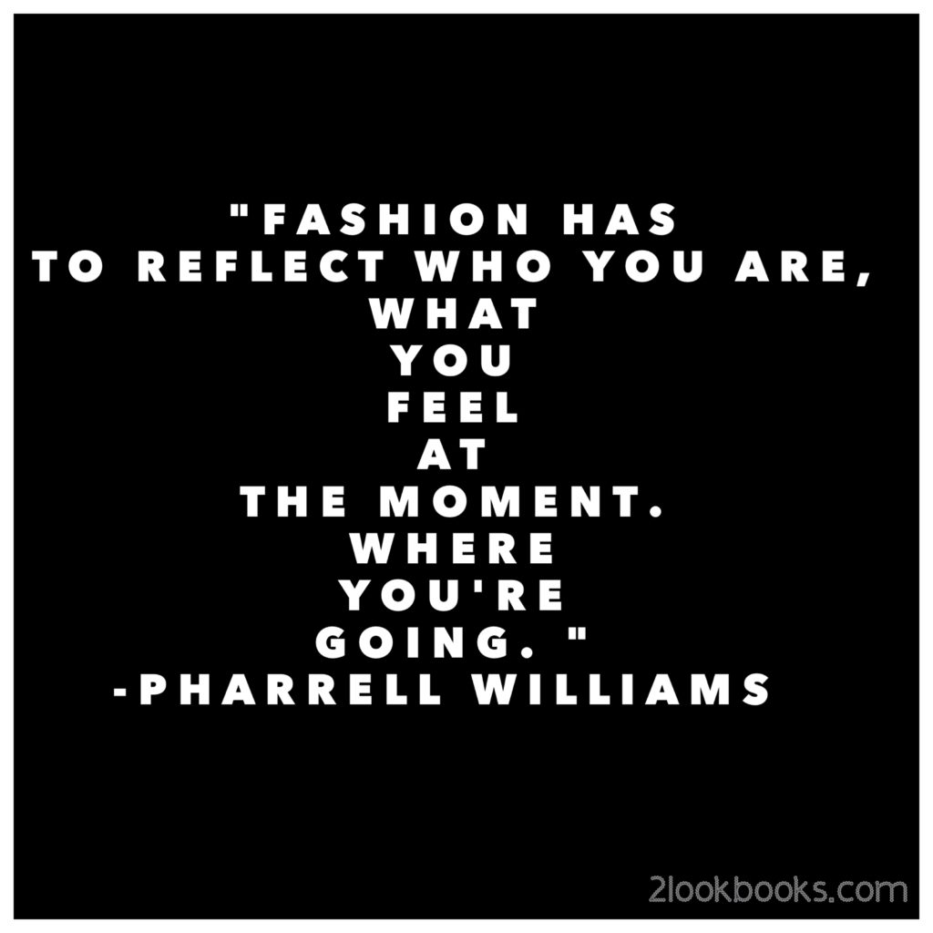 Pharrell Williams Fashion Quote