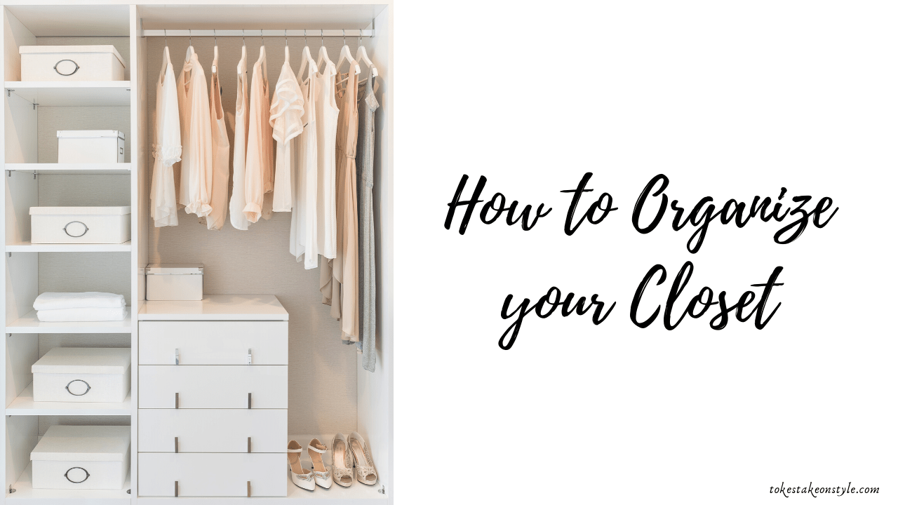 tokestakeonstyle-how-to-organize-your-closet